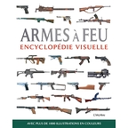 Armes à feu : encyclopédie visuelle