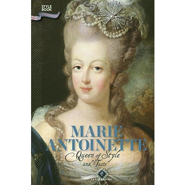 Marie Antoinette queen of style and taste