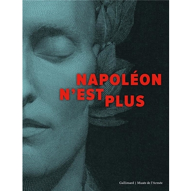 Catalogue d'exposition - Napoléon n'est plus