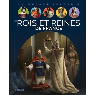 Rois et reines de France- grande imagerie