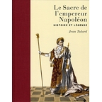 Le sacre de l'empereur Napoléon : histoire et légende