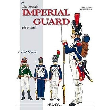 The French Imperial Guard t.1 The Foot Troops