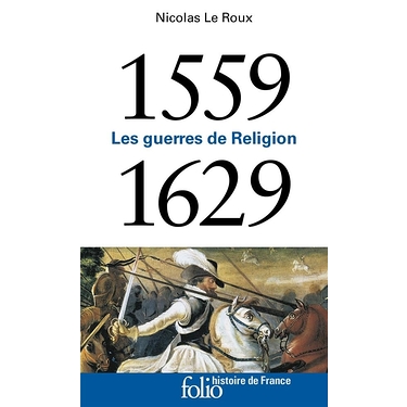 1559-1629 : Les guerres de religion