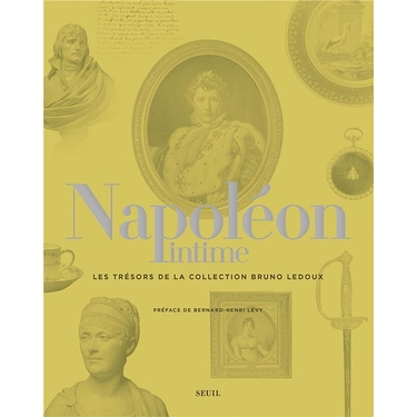 Napoléon intime : les trésors de la collection Bruno Ledoux