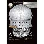 Armes et Armures XIIIème - XVème siècles t.2