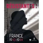 Résistantes ! France 1940-1944