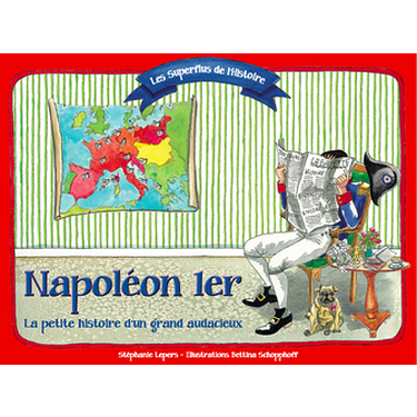 Napoléon 1er : la petite histoire d'un grand audacieux