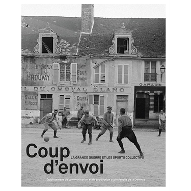 Coup d'Envoi : la Grande Guerre et les Sports Collectifs