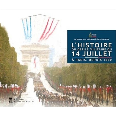 L'histoire du défilé militaire du 14 juillet