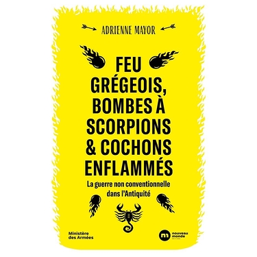 Feu grégeois, bombes à scorpions et cochons enflammés : la guerre non conventionnelle dans l'Antiquité