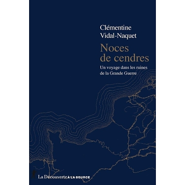 Noces de cendres : un voyage dans les ruines de la Grande Guerre